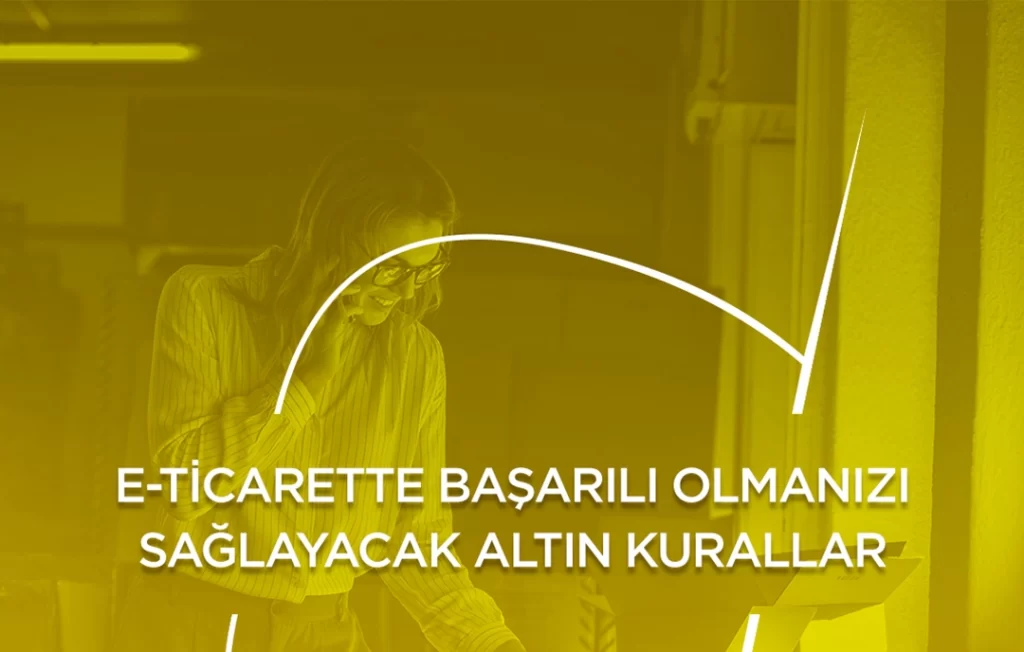 E-Ticaret İçin 5 Altın Kural
