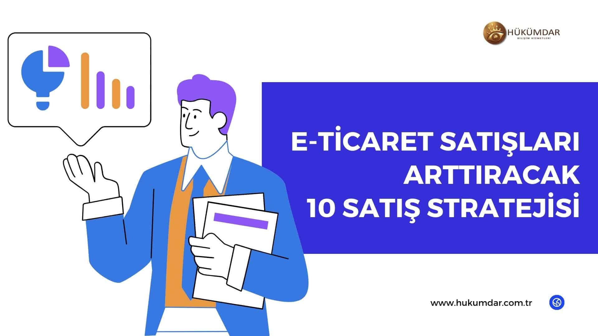 E-Ticaret Sitelerinde Satışları Arttıracak 10 Satış Stratejisi